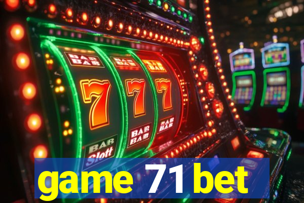 game 71 bet